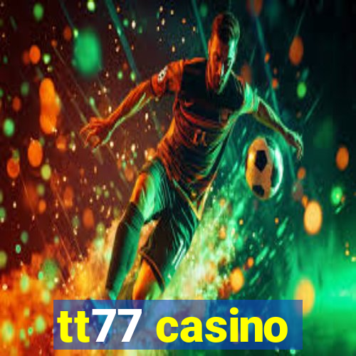 tt77 casino